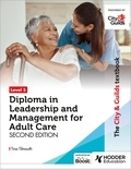 Tina Tilmouth - The City &amp; Guilds Textbook Level 5 Diploma in Leadership and Management for Adult Care: Second Edition.