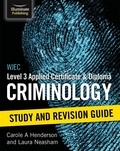 Carole A Henderson et Laura Neasham - WJEC Level 3 Applied Certificate &amp; Diploma Criminology: Study and Revision Guide.