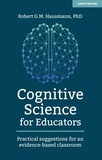 Robert Hausmann - Cognitive Science for Educators: Practical suggestions for an evidence-based classroom.