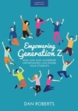 Dan Roberts - Empowering Generation Z: How and why leadership opportunities can inspire your students.