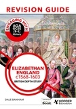 Dale Banham - Engaging with AQA GCSE (9–1) History Revision Guide: Elizabethan England, c1568–1603.
