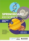 Adam Boxer et Jovita Castelino - Springboard: KS3 Science Practice Book 3.