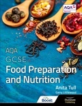 Anita Tull et Garry Littlewood - AQA GCSE Food Preparation and Nutrition: Student Book.