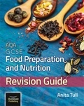 Anita Tull - AQA GCSE Food Preparation &amp; Nutrition: Revision Guide.