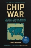 Chris Miller - Chip War - The fight for the world's most critical technology.