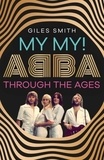 Giles Smith - My My! - ABBA Through the Ages.