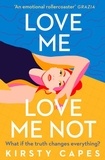 Kirsty Capes - Love Me, Love Me Not - The powerful novel from the Women's Prize longlisted author of Careless.