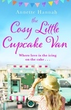Annette Hannah - The Cosy Little Cupcake Van - A deliciously feel-good romance.