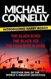 Michael Connelly - Introducing Harry Bosch - The Black Echo, The Black Ice and The Concrete Blonde.