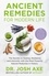 Josh Axe - Ancient Remedies for Modern Life - from the bestselling author of Keto Diet.