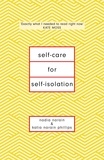 Nadia Narain et Katia Narain Phillips - Self-Care for Self-Isolation - The perfect self help book for lockdown.
