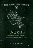 Erika W. Smith - Astrosex: Taurus - How to have the best sex according to your star sign.