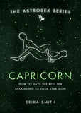 Erika W. Smith - Astrosex: Capricorn - How to have the best sex according to your star sign.