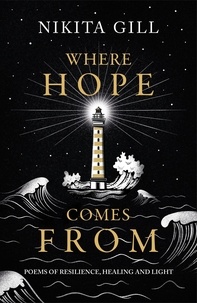 Nikita Gill - Where Hope Comes From - Healing poetry for the heart, mind and soul.