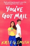Kate G. Smith - You've Got Mail - A funny and relatable debut romcom.