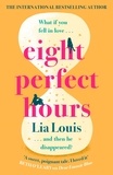 Lia Louis - Eight Perfect Hours - The heartwarming and romantic festive love story everyone is falling for. Perfect for fans of The Holiday.