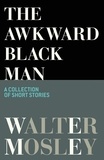 Walter Mosley - The Awkward Black Man.