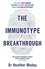 Heather Moday - The Immunotype Breakthrough - Balance Your Immune System, Optimise Health and Build Lifelong Resistance.