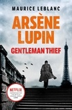 Maurice Leblanc - Arsène Lupin, Gentleman Thief.