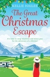 Kellie Hailes - The Great Christmas Escape - The most unputdownable Christmas romcom you’ll read this year!.
