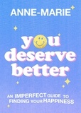  Anne-Marie - You Deserve Better - The Sunday Times Bestselling Guide to Finding Your Happiness.