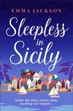 Emma Jackson - Sleepless in Sicily - The heart-warming romcom of the summer!.