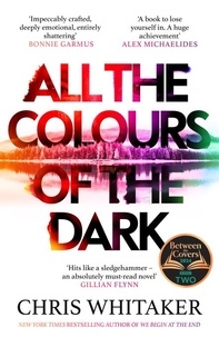 Chris Whitaker - All the Colours of the Dark - The Instant Sunday Times Bestseller – ‘a wonderful book’ (Richard Osman).