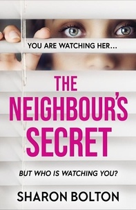 Sharon Bolton - The Neighbour's Secret - The brand-new, 2024 suspense thriller from Sunday Times bestseller Sharon Bolton.