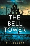 R.J. Ellory - The Bell Tower - The brand new suspense thriller from an award-winning bestseller.