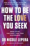 Nicole LePera - How to Be the Love You Seek - the instant Sunday Times bestseller.