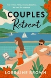 Lorraine Brown - Couples Retreat - The perfect enemies-to-lovers, escapist romcom for 2024.