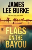 James Lee Burke - Flags on the Bayou.