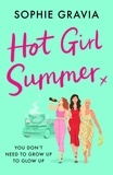 Sophie Gravia - Hot Girl Summer - The laugh-out-loud holiday read for summer 2024!.