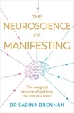 Sabina Brennan - The Neuroscience of Manifesting.