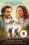 Katherine Center - Happiness For Beginners - Now a Netflix romantic comedy!.