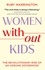 Ruby Warrington - Women Without Kids.