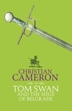 Christian Cameron - Tom Swan and the Siege of Belgrade.