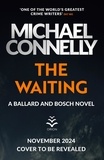Michael Connelly - The Waiting - Pre-order The Brand New Ballard &amp; Bosch Thriller.