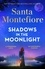 Santa Montefiore - Shadows in the Moonlight - The sensational and devastatingly romantic new novel from the number one bestselling author!.