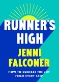 Jenni Falconer - Runner's High - How to Squeeze the Joy From Every Step.
