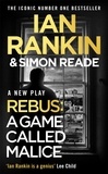 Ian Rankin et Simon Reade - A Game Called Malice - A Rebus Play: The #1 bestselling series that inspired BBC One’s REBUS.