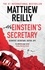 Matthew Reilly - Mr Einstein's Secretary - From the creator of No. 1 Netflix thriller INTERCEPTOR.