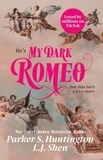 Parker S. Huntington et L. J. Shen - My dark Romeo.