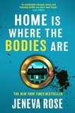 Jeneva Rose - Home Is Where The Bodies Are - The instant New York Times bestseller from queen of twists and global sensation Jeneva Rose.