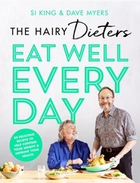 Hairy Bikers - The Hairy Dieters’ Eat Well Every Day - 80 Delicious Recipes To Help Control Your Weight &amp; Improve Your Health.