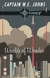 W. E. Johns - Worlds of Wonder.