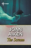 Joan Aiken - The Scream.