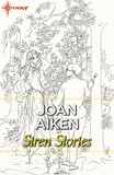 Joan Aiken - Siren Stories.