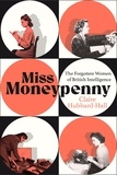 Claire Hubbard-Hall - Miss Moneypenny - The Forgotten Women of British Intelligence.