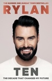 Rylan Clark - TEN: The decade that changed my future - From the No.1 bestselling author and the nation's favourite presenter.